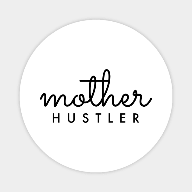 Mother HUSTLER Black Typography Magnet by DailyQuote